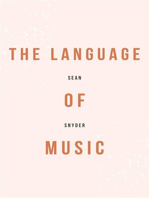 cover image of The Language of Music--Understanding Musical Theory and Practice